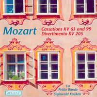 La Petite Bande - Mozart, W.A.: Cassations - K. 63, 99 / March in D Major / Divertimento in D Major