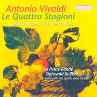 Petite Bande, La - Vivaldi, A.: Four Seasons (The) / Cello Concerto, Rv Four03 / Trio Sonata, "Follia" (La Petite Bande)