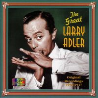 Larry Adler - Adler, Larry: The Great Larry Adler (1934-1947)