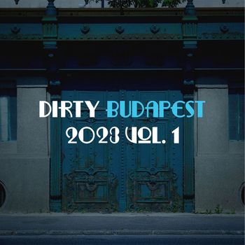 Various Artists - Dirty Budapest 2023, Vol. 1 (Explicit)