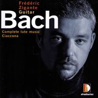 Frédéric Zigante - Bach: Complete Lute Music