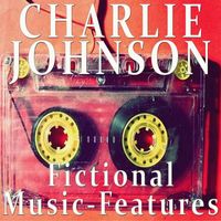 Charlie Johnson - Fictional Music-Features