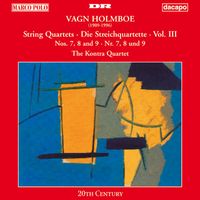 Kontra Quartet - Holmboe: String Quartets Nos. 7, 8 & 9