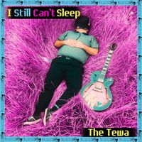 The Tewa - I Still Can't Sleep