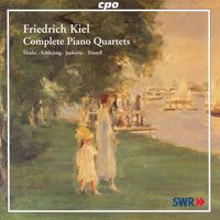 Oliver Triendl - Kiel: Piano Quartets Nos. 1-3