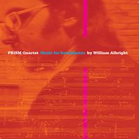 PRISM Quartet - Albright: Music for Saxophones