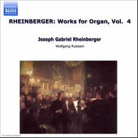 Wolfgang Rübsam - Rheinberger, J.G.: Organ Works, Vol.  4