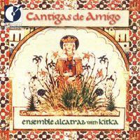 Ensemble Alcatraz - Vocal Music (Cantigas De Amigo - 13Th Century Galician-Portuguese Songs and Dances of Love, Longing and Devotion)