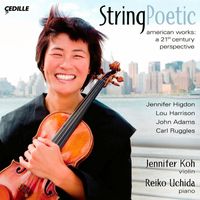 Jennifer Koh - Violin Recital: Koh, Jennifer - Higdon, J. / Harrison, L. / Adams, J. / Ruggles, C. (String Poetic)