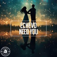 Echevo - Need You