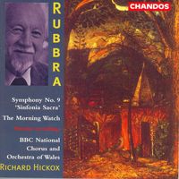Richard Hickox - Rubbra: Symphony No. 9, "Sinfonia Sacra" / The Morning Watch