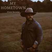 Chase Rosselot - My Hometown
