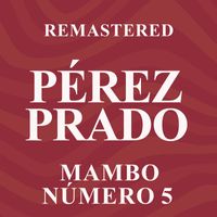 Pérez Prado - Mambo número 5 (Remastered)