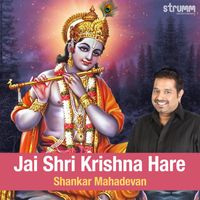 Shankar Mahadevan - Jai Shri Krishna Hare