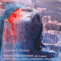 Håkan Hardenberger - Holloway: Solo Trumpet Sonata / Gruber, H.K.: Exposed Throat / Ruders: Reveille - Retraite