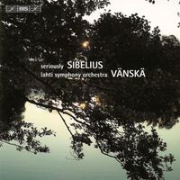 Lahti Symphony Orchestra - Sibelius: Lemminkainen in Tuonela (1896 Version) / 3 Pieces / in Memoriam
