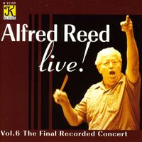 Alfred Reed - Alfred Reed Live, Vol. 6 - The Final Recorded Concert