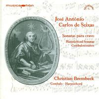 Christian Brembeck - Seixas, C. De: Keyboard Sonatas - Nos. 4, 5, 6, 7, 10, 12, 13, 14, 50, 76