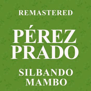 Pérez Prado - Silbando Mambo (Remastered)