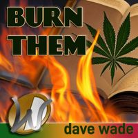 Dave Wade - Burn Them (Explicit)