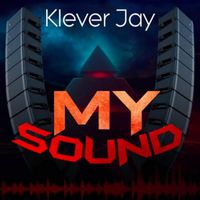 Klever Jay - My Sound (Explicit)