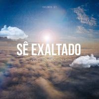 Marcos Nascimento - Sê Exaltado (Salmos 57) (Remastered 2023)