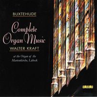 Walter Kraft - Buxtehude: Complete Organ Music