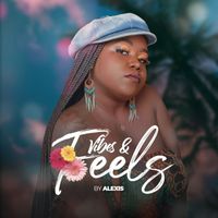 Alexis - Vibes & Feels