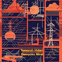 Tomoroh Hidari - Denryoku Mirai