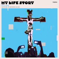 My Life Story - I'm a God