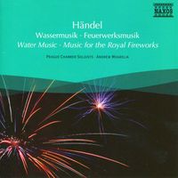 Andrew Mogrelia - Handel: Water Music & Music for the Royal Fireworks