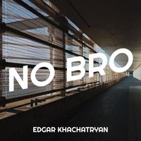 Edgar Khachatryan - No Bro