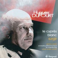 Gérard Caussé - Dufourt, H.: Cypres Blanc (Le) / Surgir
