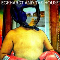 Eckhardt And The House - If We Cannot Talk