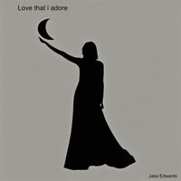 Jake Edwards - Love That I Adore