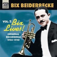 Bix Beiderbecke - Beiderbecke, Bix: Bix Lives! (1926-1930)
