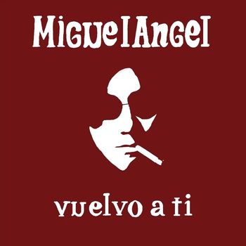 Miguel Angel - Vuelvo a ti