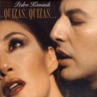 Pedro Kominik - Quzás, Quizás...