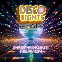 Peppermint Heaven - Disco Lights (The Remixes)