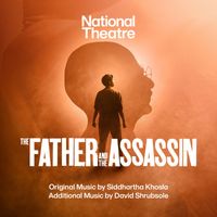 Siddhartha Khosla & National Theatre - The Father and the Assassin