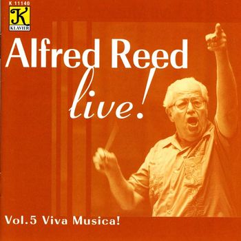 Alfred Reed - Reed: Reed, Alfred, Vol. 5 - Viva Musica!