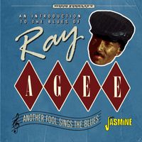 Ray Agee - Another Fool Sings The Blues: An Introduction to the Blues of ….