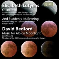 BBC Symphony Orchestra - Luytens: Quincunx & And Suddenly It's Evening - Bedford: Music for Albion Moonlight