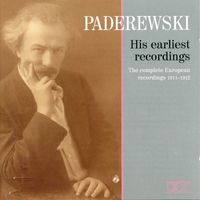 Ignacy Jan Paderewski - Paderewski: His Earliest Recordings & The Complete European Recordings (Recorded 1911-1912)
