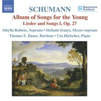 Sibylla Rubens - Schumann: Lied Edition, Vol. 3: Lieder-Album Fur Die Jugend, Op. 79 - Lieder Und Gesänge I, Op. 27