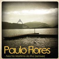 Paulo Flores - Fela No Maritimo da Ilha (Remixes)