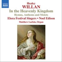 Noel Edison - Willan: In the Heavenly Kingdom
