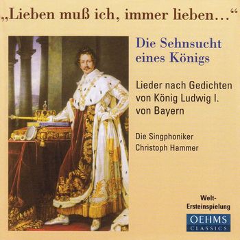 Die Singphoniker - Vocal Music - Lenz, L. / Huber, N. / Henselt, A. / Stuntz, J.H. / Loehle, F.X. (The Longing of King) (Die Singphoniker)