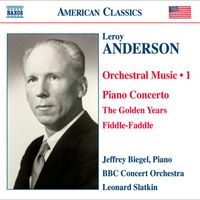 Leonard Slatkin - Anderson, L.: Orchestral Music, Vol. 1 - Piano Concerto in C Major / The Golden Years / Fiddle-Faddle