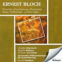 Mireille Delunsch - Bloch, E.: Hiver-Printemps / Poemes D'Automne / Prelude and 2 Psalms / In the Night / Psalm 22